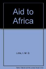 Aid to Africa : an Appraisal of U.K. Policy for Aid to Africa South of the Sahara.