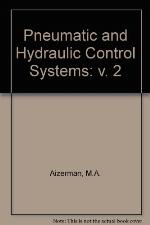 Pneumatic and hydraulic control systems Under the editorship of M.A. Aizerman.