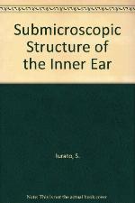 Submicroscopic structure of the inner ear by Salvatore Iurato, in collaboration with A. Flock [et al.