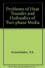 Problems of heat transfer and hydraulics of two-phase media : a symposium