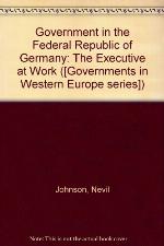 Government In The Federal Republic Of Germany; The Executive At Work