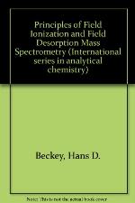 Principles of Field Ionization and Field Desorption Mass Spectrometry