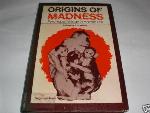 Origins of Madness