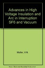 Advances in High Voltage Insulation and Arc Interruption in SF-6 and Vacuum