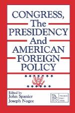 Congress, the Presidency, and American Foreign Policy