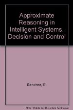 Approximate Reasoning in Intelligent Systems, Decision and Control