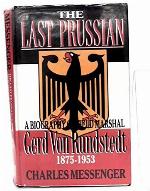 The Last Prussian: A Biography of Field Marshal Gerd Von Rundstedt, 1875-1953