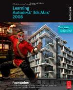 Learning Autodesk 3ds Max 2008 Foundation