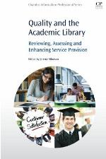 Quality and the academic library : reviewing, assessing and enhancing service provision