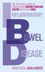 Inflammatory Bowel Disease: The Essential Guide to Controlling Crohn's Disease, Colitis and Other IBDs