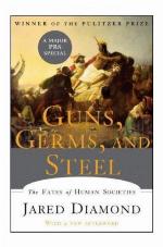 GUNS, GERMS AND STEEL - A Short History of Everybody for the Last 13,000 Years