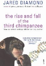 The Rise and Fall of the Third Chimpanzee: How Our Animal Heritage Affects the Way We Live