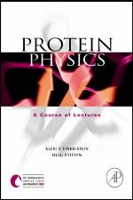 Protein Physics: A Course of Lectures (Soft Condensed Matter, Complex Fluids and Biomaterials Serie)