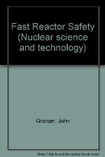 Fast Reactor Safety (Nuclear science and technology, a series of monographs and textbooks, 8)