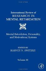 International Review of Research in Mental Retardation: Mental Retardation, Personality, and Motivational Systems (Volume 31) (International Review of Research in Mental Retardation, Volume 31)
