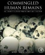 Commingled human remains : methods in recovery, analysis, and identification