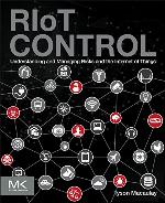 RIoT control : understanding and managing risks and the internet of things