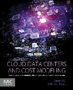 Cloud data centers and cost modeling : a complete guide to planning, designing and building a cloud data center