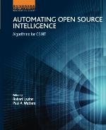 Automating Open Source Intelligence : Algorithms for OSINT