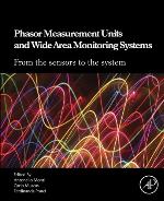 Phasor measurement units and wide area monitoring systems : from the sensors to the system