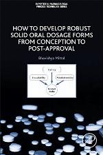 How to develop robust solid oral dosage forms : from conception to post-approval