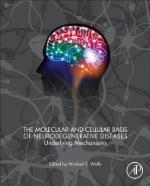 The Molecular and Cellular Basis of Neurodegenerative Diseases