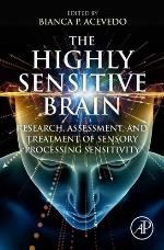 The Highly Sensitive Brain: Research, Assessment, and Treatment of Sensory Processing Sensitivity