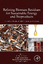 Refining biomass residues for sustainable energy and bioproducts : technology, advances, life cycle assessment and economics