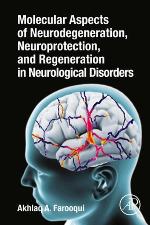 Molecular Aspects of Neurodegeneration, Neuroprotection, and Regeneration in Neurological Disorders