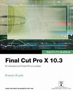 Final Cut Pro X 10.3 - Apple Pro Training Series : Professional Post Production, First Edition