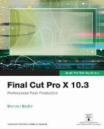 Final cut Pro X 10.3 : professional post-production