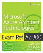 Exam Ref AZ-300 Microsoft Azure Architect Technologies