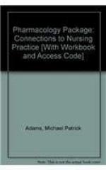 Pharmacology: Connections to Nursing Practice