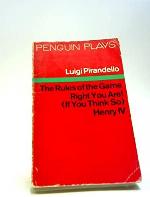 Henry IV, The rules of the game, Right you are (if you think so) (Penguin plays)
