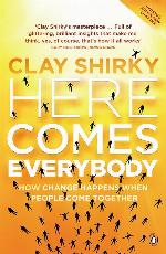 Here Comes Everybody: How Change Happens When People Come Together