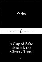 A Little Black Classics Cup of Sake Beneath the Cherry Trees (Penguin Little Black Classics)