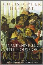 The Rise and Fall of the House of Medici