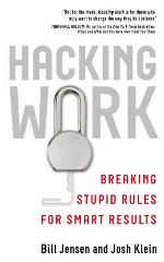 Hacking work : breaking stupid rules for smart results