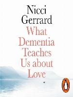 What Dementia Teaches Us About Love