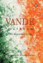 Vande Mataram, the Biography of a Song