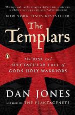The Templars: The Rise and Spectacular Fall of God's Holy Warriors