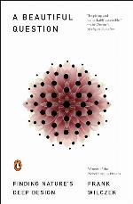 A Beautiful Question: Finding Nature's Deep Design