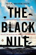 The Black Nile: One Man's Amazing Journey Through Peace and War on the World's Longest River