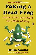 Poking a Dead Frog: Conversations with Today&rsquo;s Top Comedy Writers