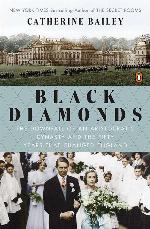 Black Diamonds: The Downfall of an Aristocratic Dynasty and the Fifty Years That Changed England