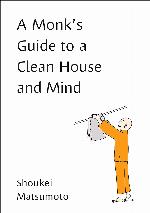 A Monk's Guide to a Clean House and Mind