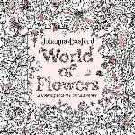 World of Flowers: A Coloring Book and Floral Adventure