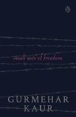 SMALL ACTS OF FREEDOM [Paperback] [Jan 01, 2018] GURMEHAR KAUR
