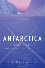 Antarctica: An Intimate Portrait of a Mysterious Continent