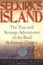Selkirk's Island: The True and Strange Adventures of the Real Robinson Crusoe
